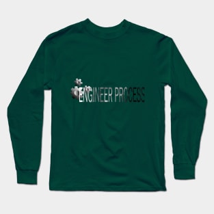 Engineer process Long Sleeve T-Shirt